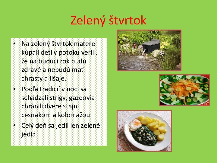 Zelený štvrtok • Na zelený štvrtok matere kúpali deti v potoku verili, že na