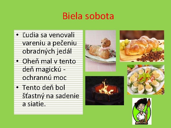 Biela sobota • Ľudia sa venovali vareniu a pečeniu obradných jedál • Oheň mal