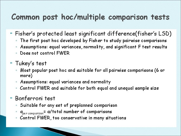 Common post hoc/multiple comparison tests Fisher’s protected least significant difference(fisher’s LSD) ◦ The first