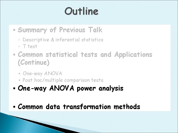 Outline § Summary of Previous Talk ◦ Descriptive & inferential statistics ◦ T test