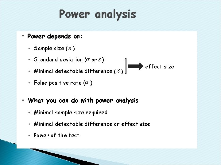 Power analysis Power depends on: ◦ Sample size ( ) ◦ Standard deviation (