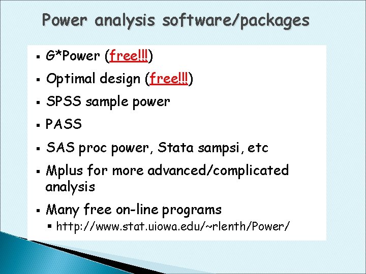 Power analysis software/packages § G*Power (free!!!) § Optimal design (free!!!) § SPSS sample power