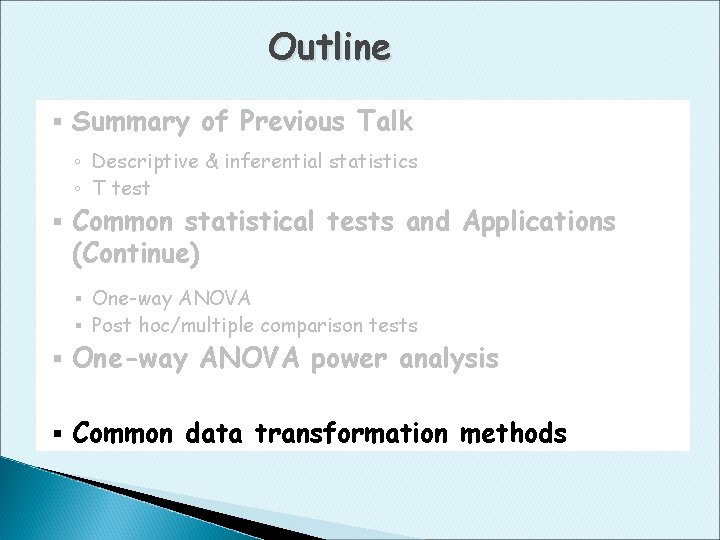 Outline § Summary of Previous Talk ◦ Descriptive & inferential statistics ◦ T test