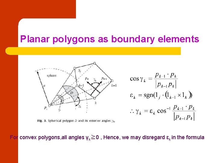 Planar polygons as boundary elements For convex polygons, all angles γk≧ 0 , Hence,