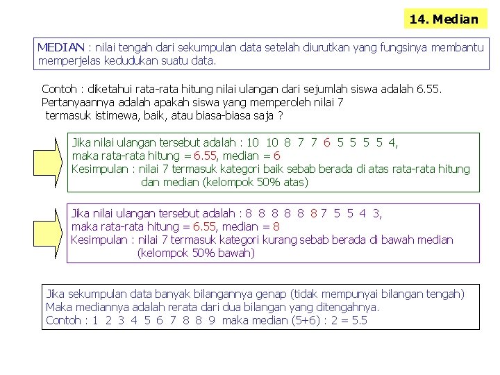 14. Median MEDIAN : nilai tengah dari sekumpulan data setelah diurutkan yang fungsinya membantu