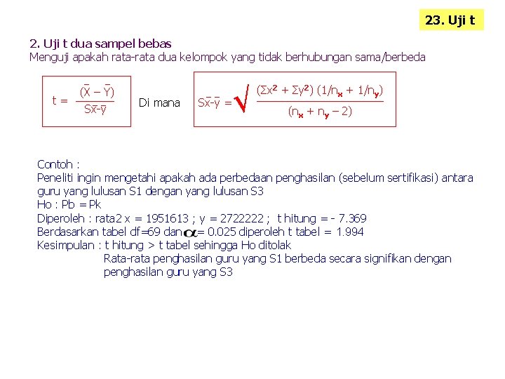 23. Uji t 2. Uji t dua sampel bebas Menguji apakah rata-rata dua kelompok