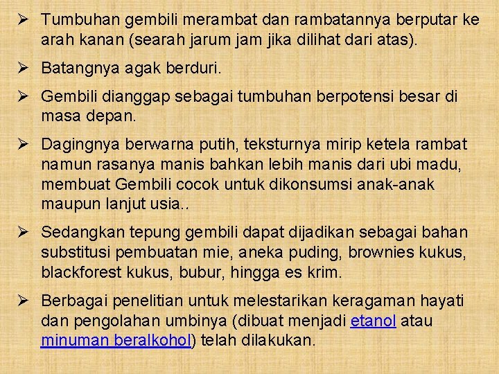 Ø Tumbuhan gembili merambat dan rambatannya berputar ke arah kanan (searah jarum jam jika