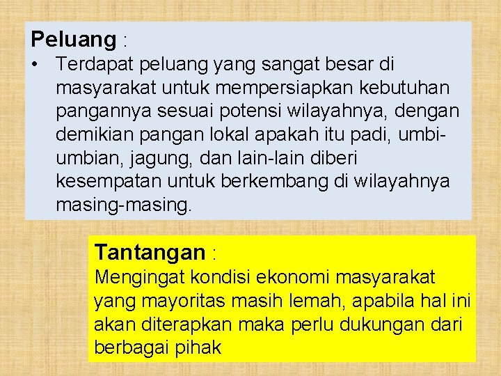 Peluang : • Terdapat peluang yang sangat besar di masyarakat untuk mempersiapkan kebutuhan pangannya