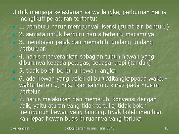 Untuk menjaga kelestarian satwa langka, perburuan harus mengikuti peraturan tertentu: n 1. pemburu harus