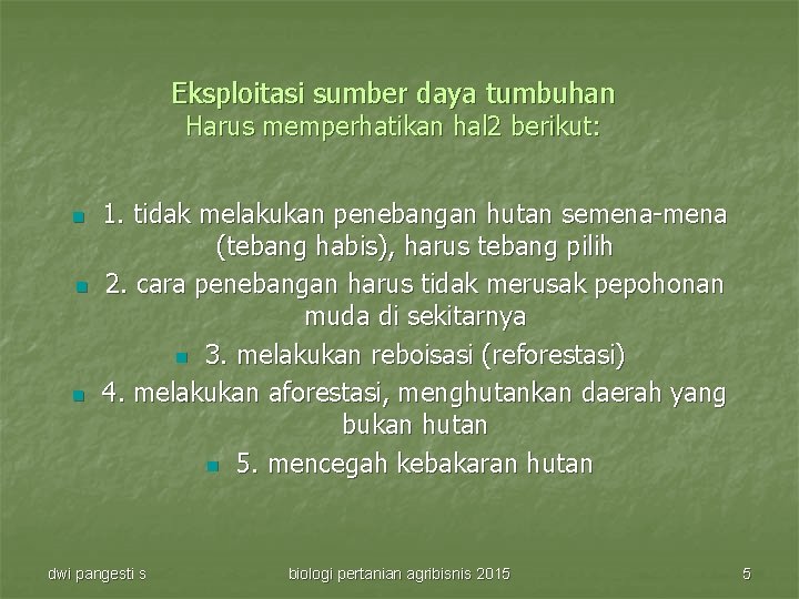 Eksploitasi sumber daya tumbuhan Harus memperhatikan hal 2 berikut: n n n 1. tidak