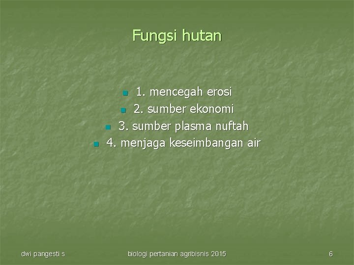 Fungsi hutan 1. mencegah erosi n 2. sumber ekonomi n 3. sumber plasma nuftah