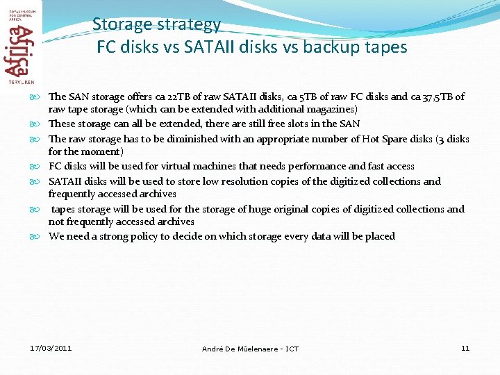 Storage strategy FC disks vs SATAII disks vs backup tapes The SAN storage offers