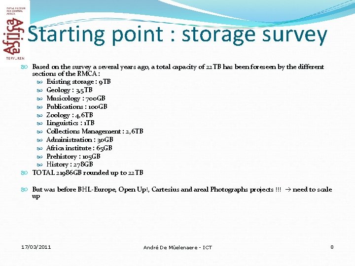 Starting point : storage survey Based on the survey a several years ago, a