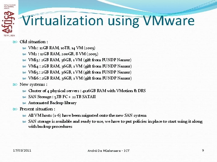 Virtualization using VMware Old situation : VM 1 : 12 GB RAM, 10 TB,