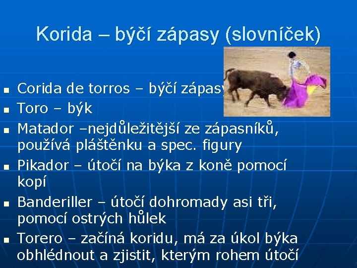 Korida – býčí zápasy (slovníček) n n n Corida de torros – býčí zápasy