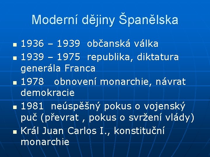 Moderní dějiny Španělska n n n 1936 – 1939 občanská válka 1939 – 1975