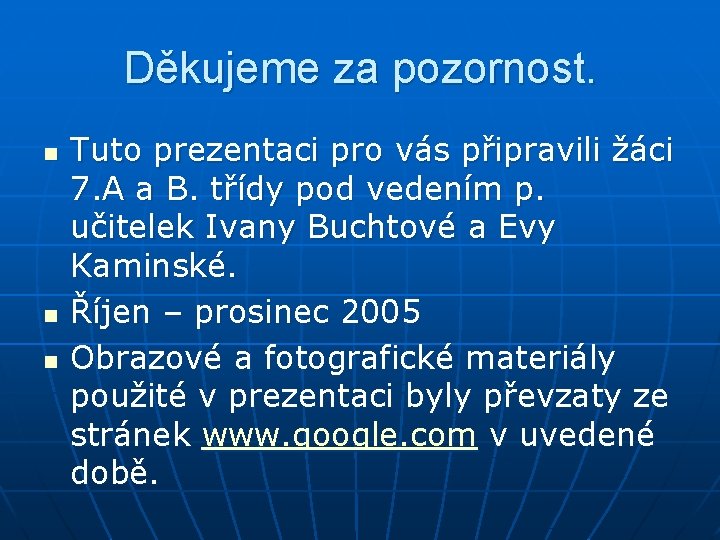 Děkujeme za pozornost. n n n Tuto prezentaci pro vás připravili žáci 7. A