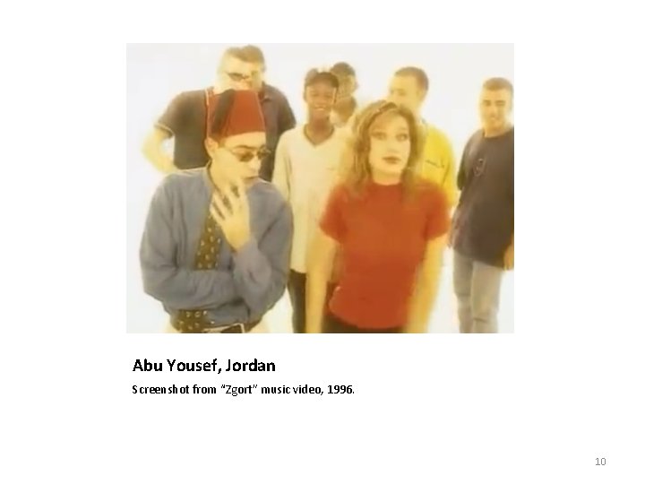 Abu Yousef, Jordan Screenshot from “Zgort” music video, 1996. 10 