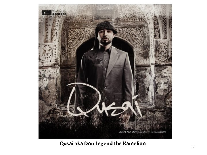 Qusai aka Don Legend the Kamelion 13 