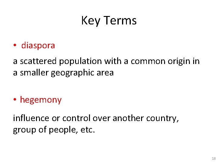 Key Terms • diaspora a scattered population with a common origin in a smaller