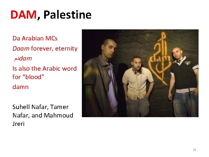 DAM, Palestine Da Arabian MCs Daam forever, eternity ﺩﻡ dam Is also the Arabic
