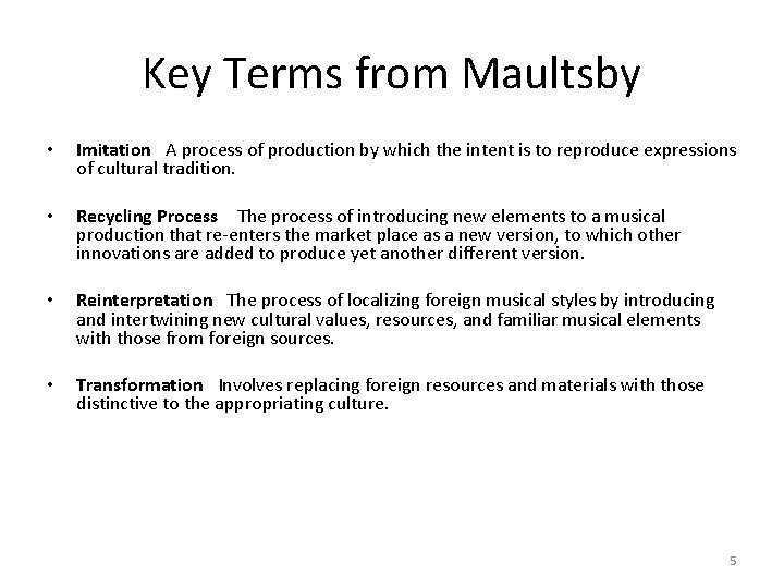 Key Terms from Maultsby • Imitation A process of production by which the intent
