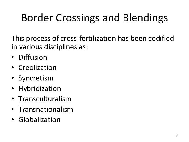 Border Crossings and Blendings This process of cross-fertilization has been codified in various disciplines