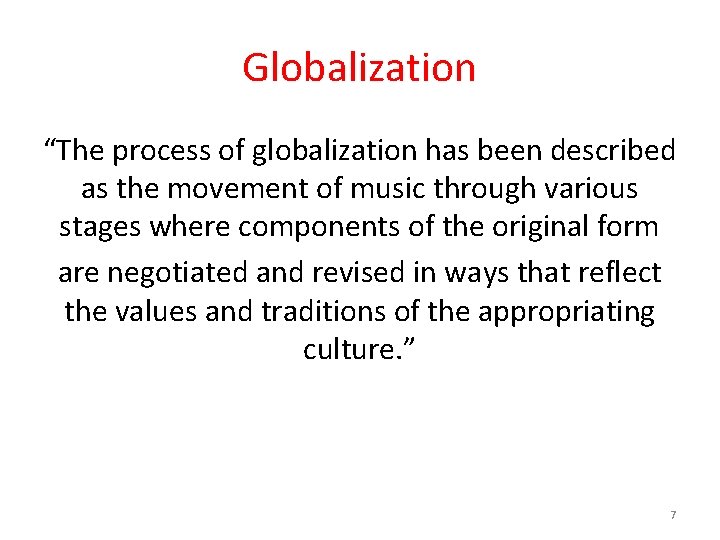 Globalization “The process of globalization has been described as the movement of music through