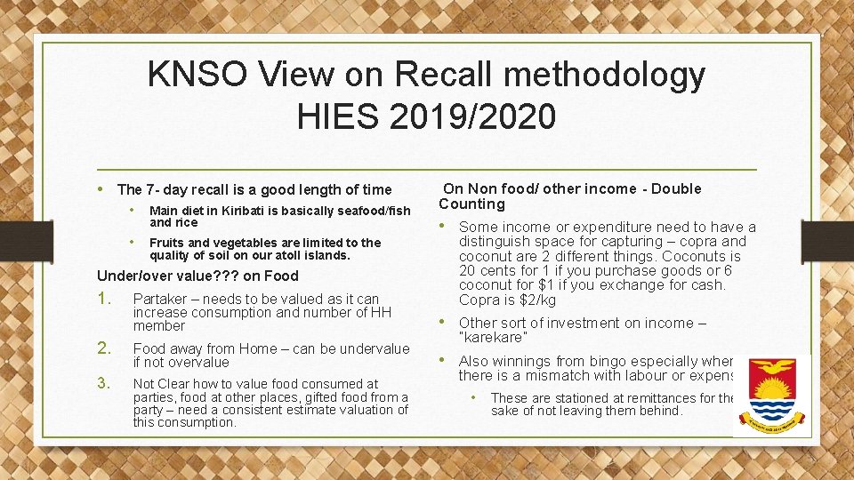 KNSO View on Recall methodology HIES 2019/2020 • The 7 - day recall is KNSO View on Recall methodology HIES 2019/2020 • The 7 - day recall is
