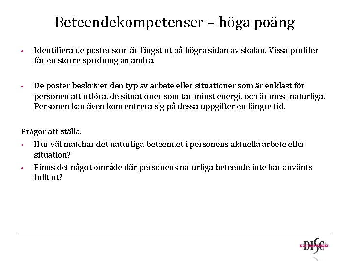 Beteendekompetenser – höga poäng • Identifiera de poster som är längst ut på högra