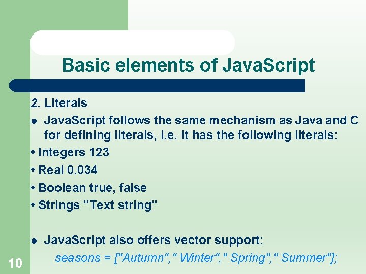 Basic elements of Java. Script 2. Literals l Java. Script follows the same mechanism