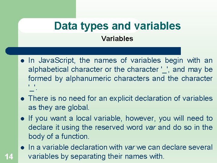 Data types and variables Variables l l 14 In Java. Script, the names of