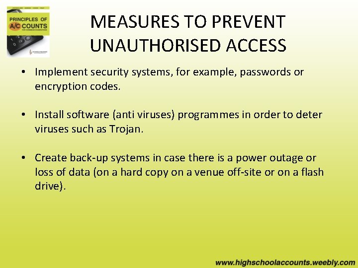 MEASURES TO PREVENT UNAUTHORISED ACCESS • Implement security systems, for example, passwords or encryption