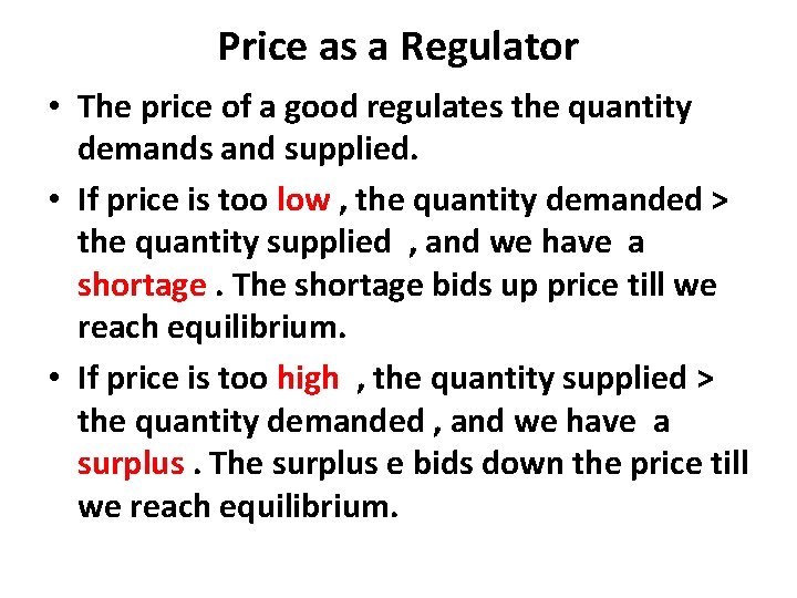 Price as a Regulator • The price of a good regulates the quantity demands