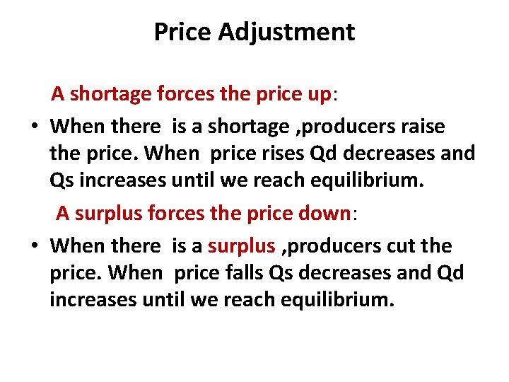 Price Adjustment A shortage forces the price up: • When there is a shortage