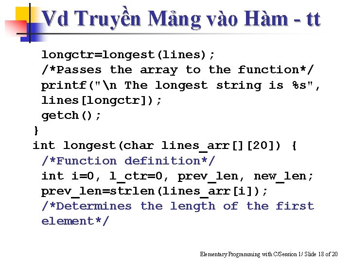 Vd Truyền Mảng vào Hàm - tt longctr=longest(lines); /*Passes the array to the function*/