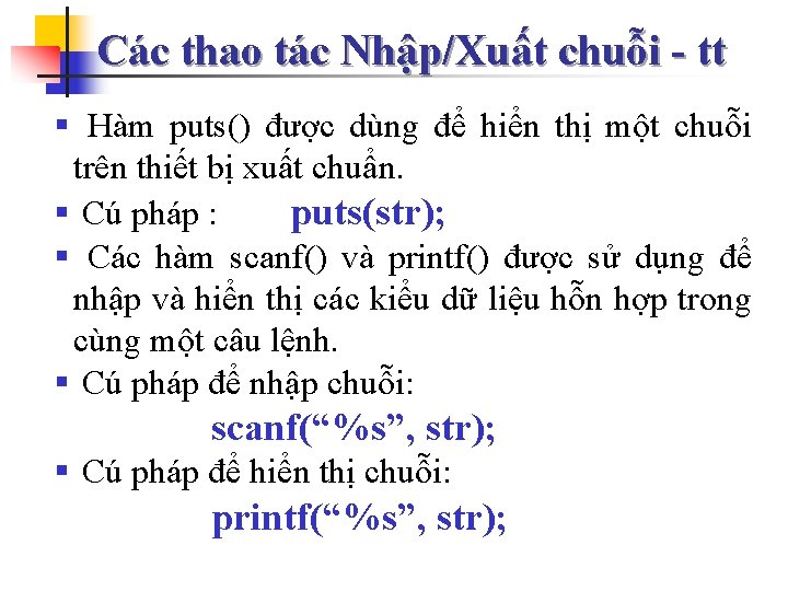 Các thao tác Nhập/Xuất chuỗi - tt § Hàm puts() được dùng để hiển