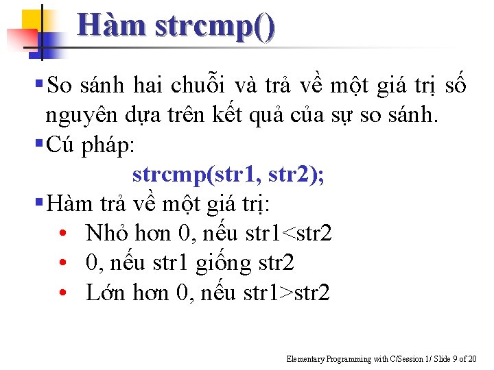 Hàm strcmp() §So sánh hai chuỗi và trả về một giá trị số nguyên