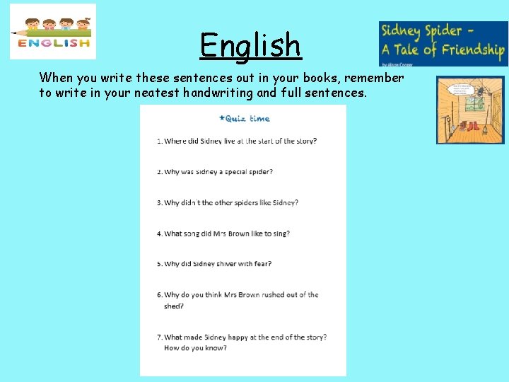 English When you write these sentences out in your books, remember to write in