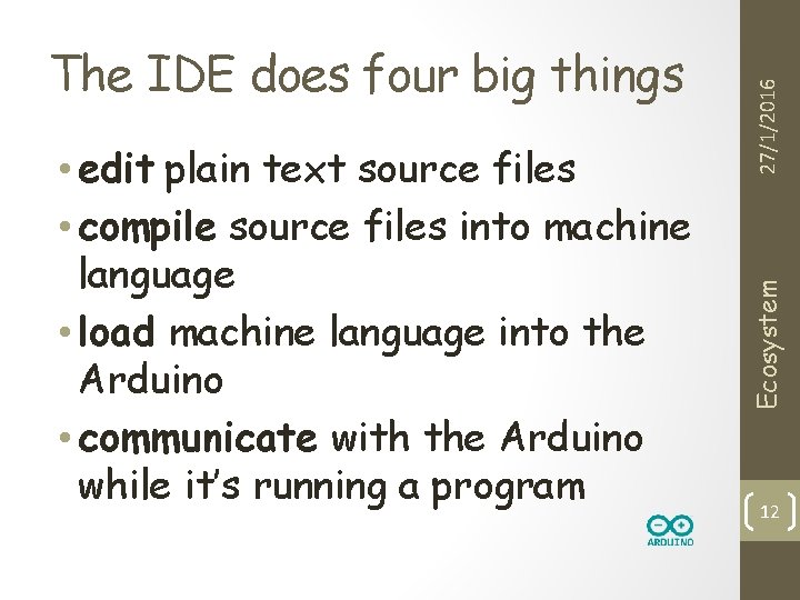 27/1/2016 • edit plain text source files • compile source files into machine language