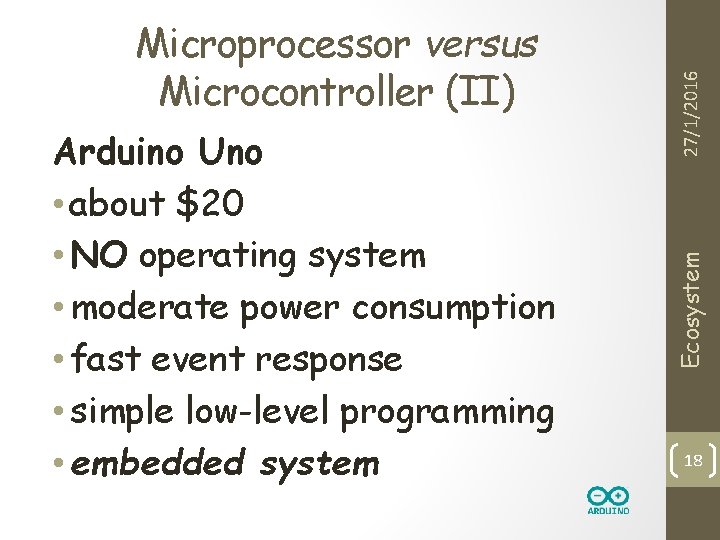 27/1/2016 Arduino Uno • about $20 • NO operating system • moderate power consumption