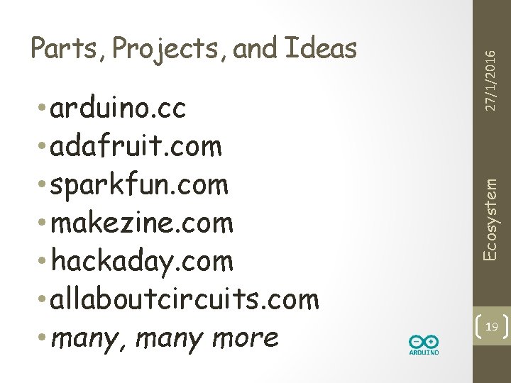 27/1/2016 • arduino. cc • adafruit. com • sparkfun. com • makezine. com •