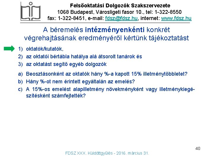 Felsőoktatási Dolgozók Szakszervezete 1068 Budapest, Városligeti fasor 10. , tel: 1 -322 -8550 fax: