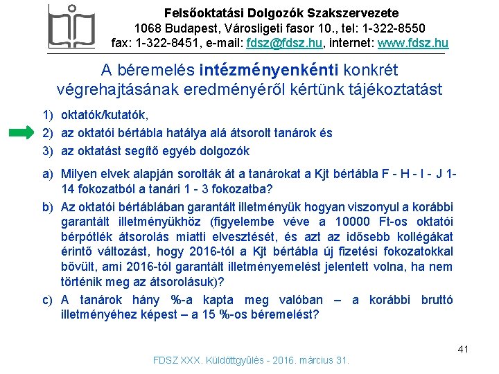 Felsőoktatási Dolgozók Szakszervezete 1068 Budapest, Városligeti fasor 10. , tel: 1 -322 -8550 fax: