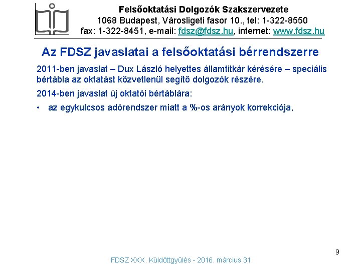 Felsőoktatási Dolgozók Szakszervezete 1068 Budapest, Városligeti fasor 10. , tel: 1 -322 -8550 fax: