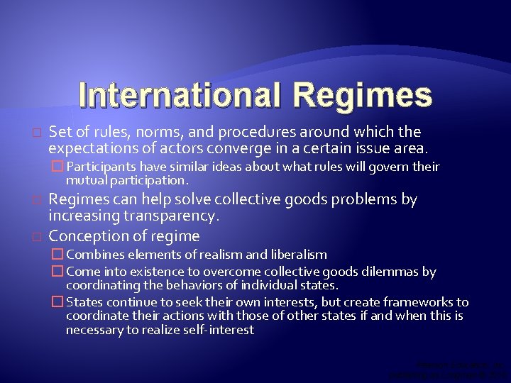 International Regimes � Set of rules, norms, and procedures around which the expectations of