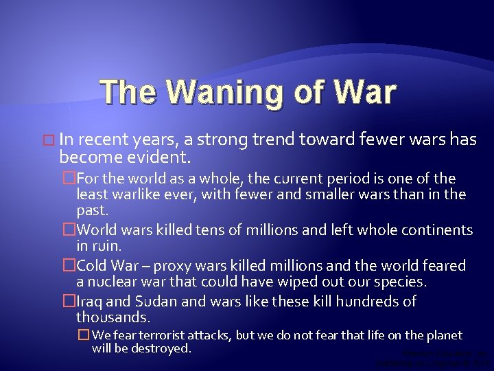 The Waning of War � In recent years, a strong trend toward fewer wars