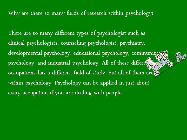 Why are there so many fields of research within psychology? There are so many
