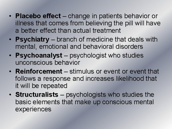  • Placebo effect – change in patients behavior or illness that comes from