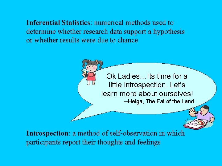Inferential Statistics: numerical methods used to determine whether research data support a hypothesis or